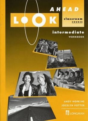 Look ahead intermediate. Classroom course. : Workbook. /