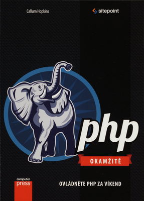 PHP okamžitě : [ovládnetě PHP za víkend] /