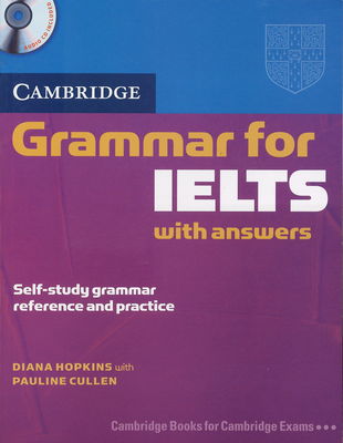 Cambridge grammar for IELTS : with answers : self-study grammar reference and practice /