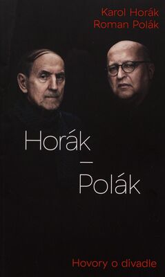 Horák - Polák : hovory o divadle /