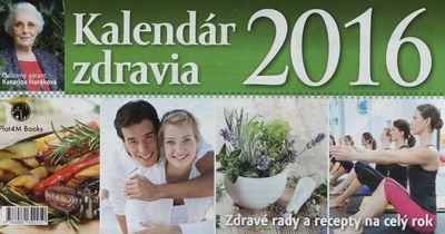 Kalendár zdravia 2016 zdravé rady a recepty na celý rok /