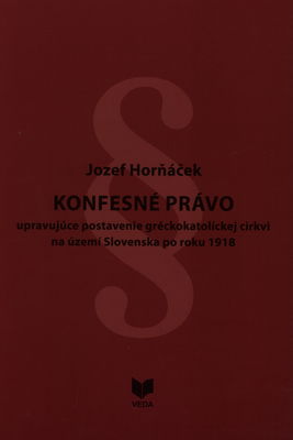 Konfesné právo upravujúce postavenie gréckokatolíckej cirkvi na území Slovenska po roku 1918 /