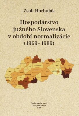 Hospodárstvo južného Slovenska v období normalizácie (1969-1989) /