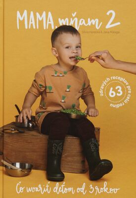 Mama, mňam : čo uvariť deťom od 3 rokov : 63 zdravých receptov pre celú rodinu. 2 /