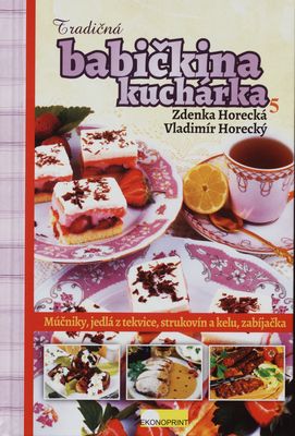 Tradičná babičkina kuchárka. 5, Múčniky, jedlá z tekvice, strukovín a kelu, zabíjačka /