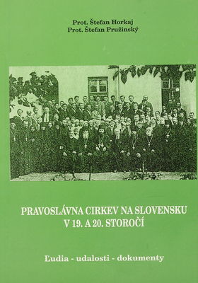 Pravoslávna cirkev na Slovensku v 19. a 20. storočí : ľudia - udalosti - dokumenty /
