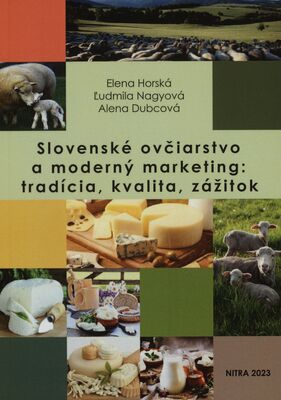 Slovenské ovčiarstvo a moderný marketing: tradícia, kvalita, zážitok /