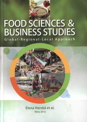 Food sciences & business studies : global - regional - local approach : Visegrad fund /