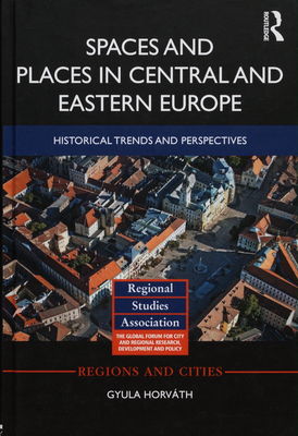 Space and places in Central and Eastern Europe : historical trends and perspectives of regional development /