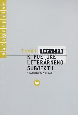 K poetike literárneho subjektu : (modernizmus a okolie) /