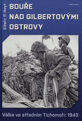 Bouře nad Gilbertovými ostrovy : válka ve středním Tichomoří: 1943 /