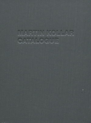 Martin Kollar. Catalogue /