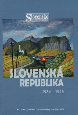 Slovensko v 20. storočí. Štvrtý zväzok, Slovenská republika 1939-1945 /