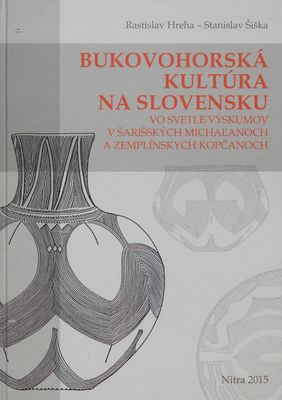 Bukovohorská kultúra na Slovensku vo svetle výskumov v Šarišských Michal'anoch a Zemplínskych Kopčanoch /