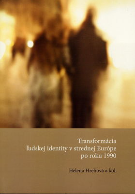 Transformácia ľudskej identity v strednej Európe po roku 1990 /