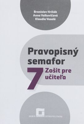 Pravopisný semafor 7 a 2. ročník GOŠ : zošit pre učiteľa /