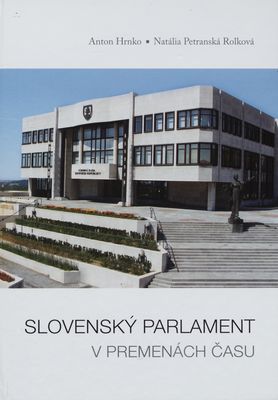 Slovenský parlament v premenách času : venované 170. výročiu prvej Slovenskej národnej rady /