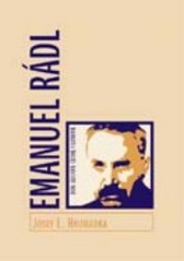 Don Quijote české filosofie : Emanuel Rádl 1873-1942 /