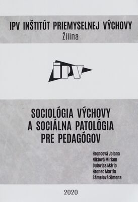 Sociológia výchovy a sociálna patológia pre pedagógov /