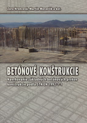 Betónové konštrukcie : navrhovanie základných betónových prvkov konštrukcie podľa STN EN 1992-1-1 /