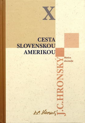 Zobrané spisy : cestopisné črty z r. 1935-1936, vo dvoch dieloch. Zväzok X, Cesta slovenskou Amerikou /