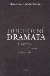 Duchovní dramata : Gallicanus - Pafnutius - Sapientia /