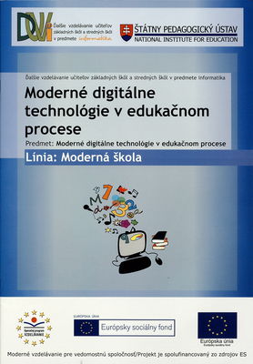 Ďalšie vzdelávanie učiteľov základných škôl a stredných škôl v predmete informatika : línia: moderná škola Moderné digitálne technológie v edukačnom procese /
