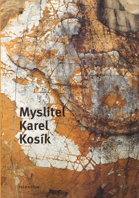 Myslitel Karel Kosík /