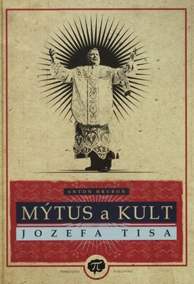 Mýtus a kult Jozefa Tisa /