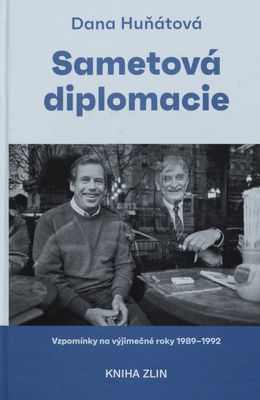 Sametová diplomacie : vzpomínky na výjimečné roky 1989-1992 /