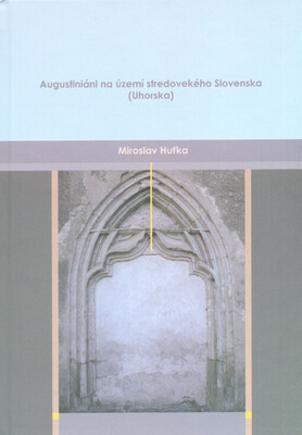 Augustiniáni na území stredovekého Slovenska (Uhorska) /