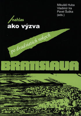 Bratislava/nahlas - ako výzva : zborník z odborného seminára k 20. výročiu vydania publikácie /