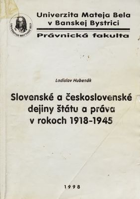 Slovenské a československé dejiny štátu a práva v rokoch 1918-1945 /