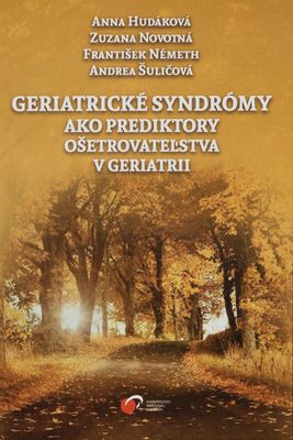 Geriatrické syndrómy ako prediktory ošetrovateľstva v geriatrii /