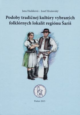 Podoby tradičnej kultúry vybraných folklórnych lokalít regiónu Šariš /