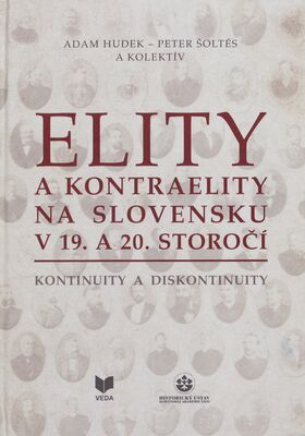 Elity a kontraelity na Slovensku v 19. a 20. storočí : kontinuity a diskontinuity /