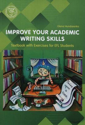 Improve your academic writing skills : textbook with exercises for EFL students /