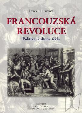 Francouzská revoluce : politika, kultura, třída /