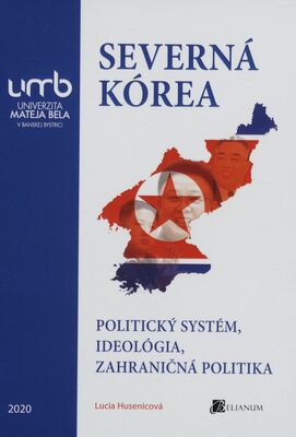 Severná Kórea : politický systém, ideológia, zahraničná politika /