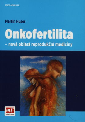 Onkofertilita - nová oblast reprodukční medicíny /
