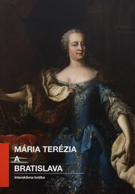 Mária Terézia a Bratislava : interaktívna knižka /