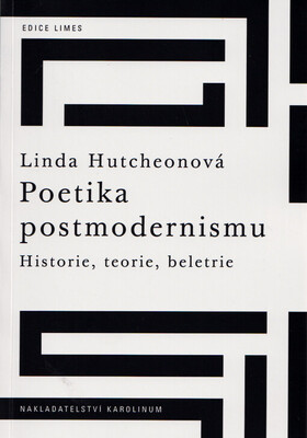 Poetika postmodernismu : historie, teorie, beletrie /