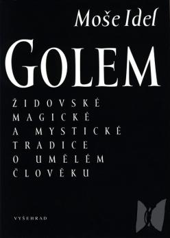 Golem : židovské magické a mystické tradice o umělém člověku /
