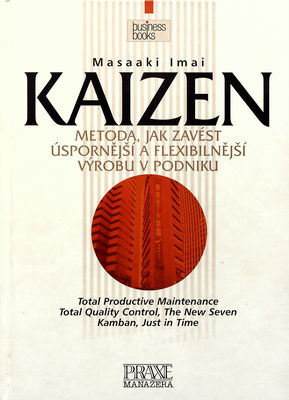 Kaizen : metoda, jak zavést úspornější a flexibilnější výrobu v podniku /