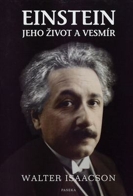 Einstein : jeho život a vesmír /