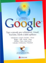 Google : tipy a návody pro vyhledávač, Gmail, YouTube, Earth a další aplikace /