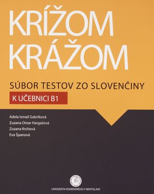 Krížom krážom : súbor testov zo slovenčiny : k učebnici B1 /