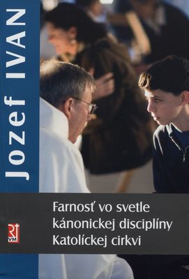 Farnosť vo svetle kánonickej disciplíny Katolíckej cirkvi /
