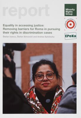 Equality in accessing justice: removing barriers for Roma in pursuing their rights in discrimation cases /