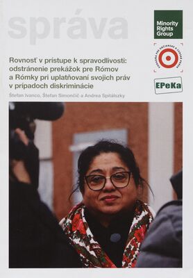 Rovnosť v prístupe k spravodlivosti: odstránenie prekážok pre Rómov a Rómky pri uplatňovaní svojich práv v prípadoch diskriminácie /